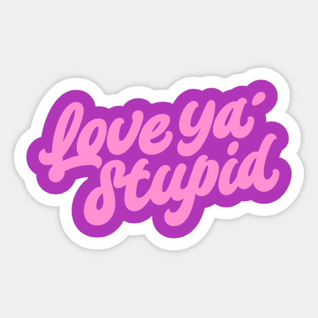 Love ya' stupid (color) Sticker by bjornberglund